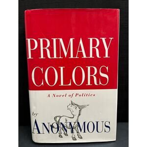 Primary Colors: A Novel of Politics Book
